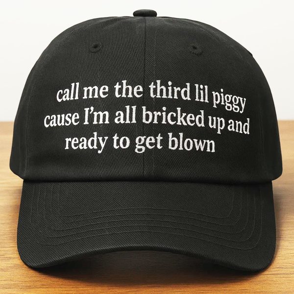 Call Me The Third Lil Piggy Cause Im All Bricked Up And Ready To Get Blown Hat 1