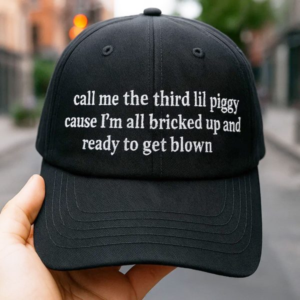 Call Me The Third Lil Piggy Cause Im All Bricked Up And Ready To Get Blown Hat 2
