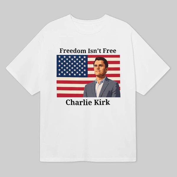 Charlie Kirk Freedom Isnt Free Shirt 6