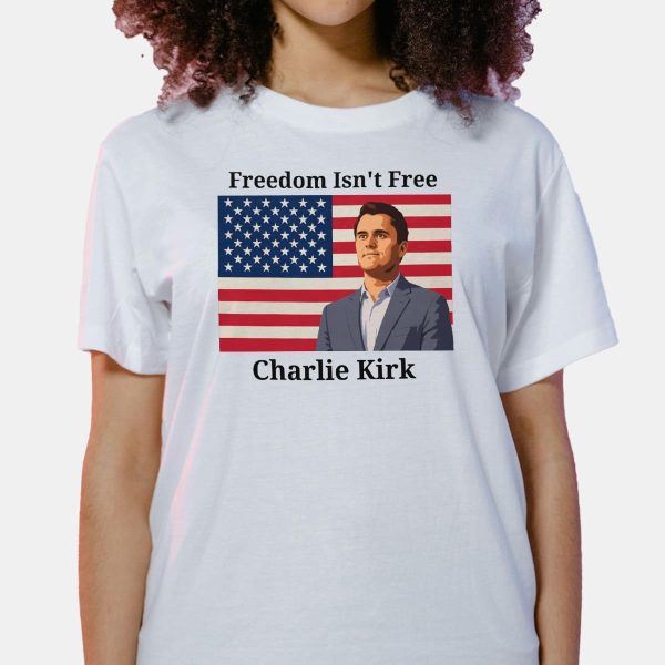 Charlie Kirk Freedom Isnt Free Shirt 7