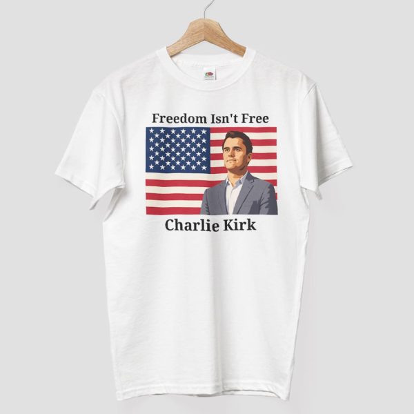Charlie Kirk Freedom Isnt Free Shirt 8
