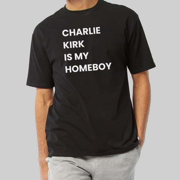 Charlie Kirk Is My Homeboy Shirt 1