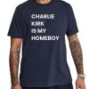 Charlie Kirk Is My Homeboy Shirt 15