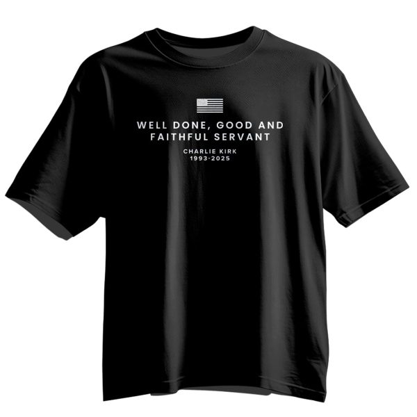 Charlie Kirk Well Done Good and Faithful Servant Shirt 5