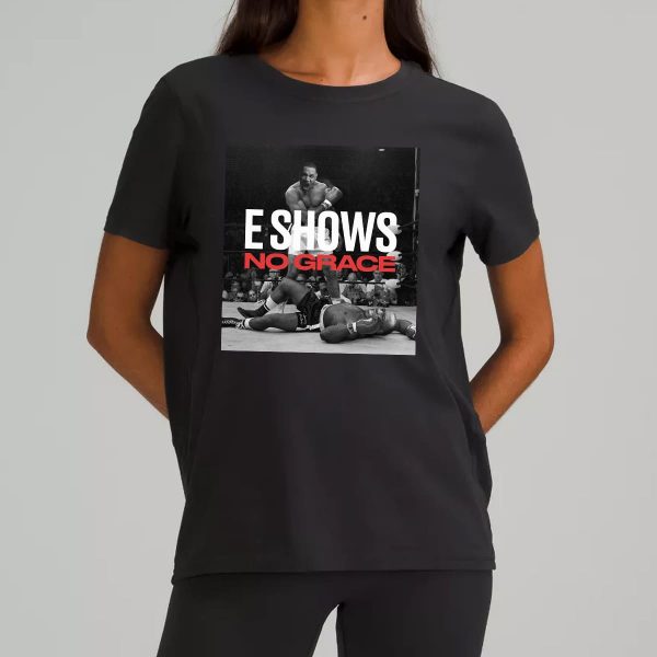 Emanny E Shows No Grace Shirt 5