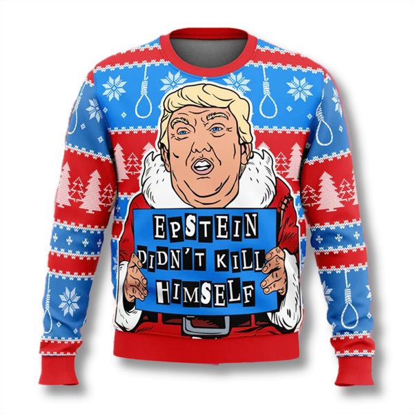 Epstein Didnt Kill Himself Trump Ugly Christmas Sweater 1