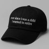 Ever Since I Was A Child I Want To Retire Hat 3