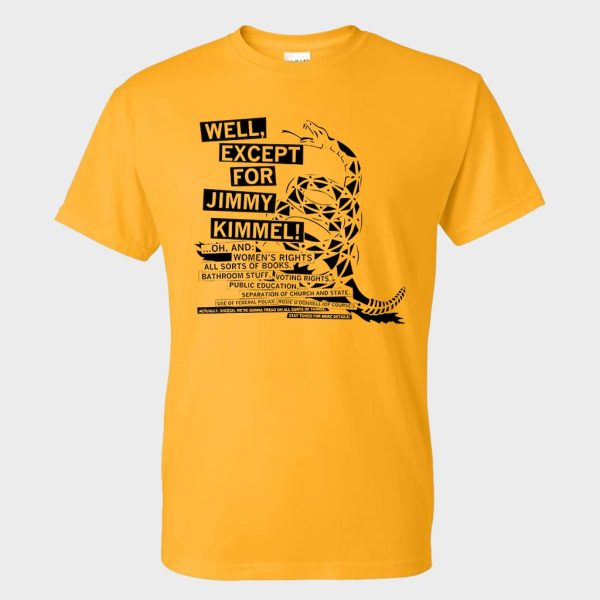 Except for Jimmy Kimmel Dont Tread On Me Shirt