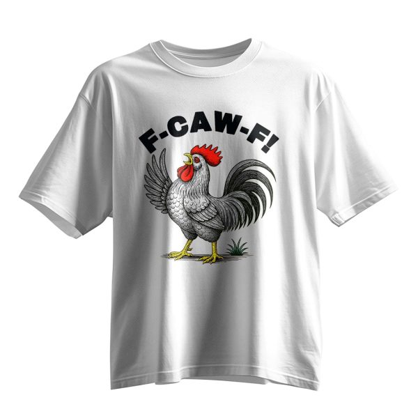 F Caw F Chicken T shirt 10