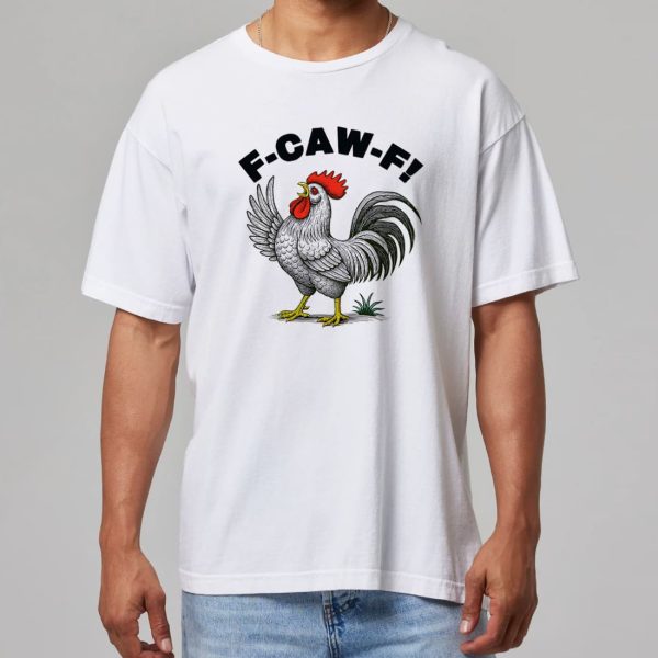 F Caw F Chicken T shirt 11