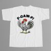 F Caw F Chicken T shirt 12