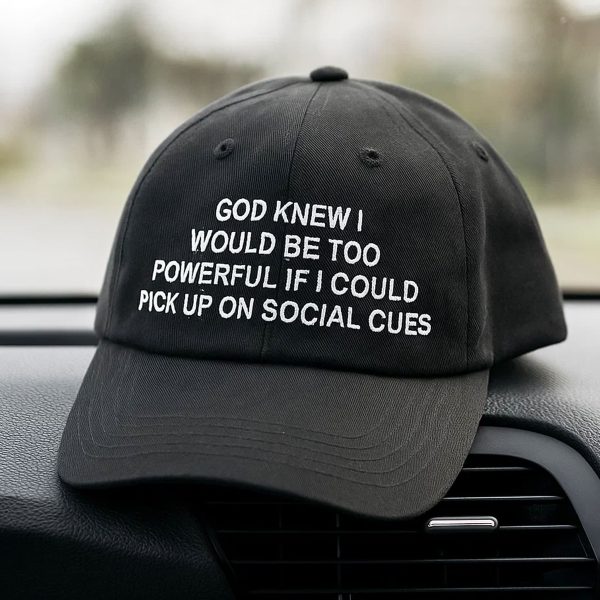 God Knew I Would Be Too Powerful Hat