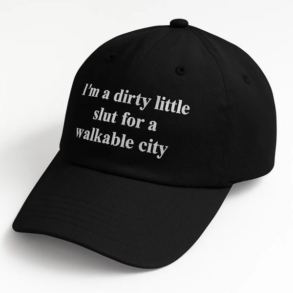 Im a Dirty Little Slut For a Walkable City Hat 2