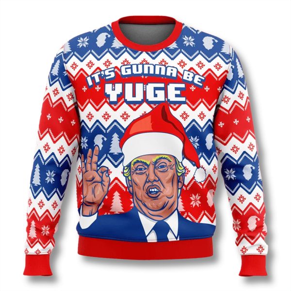 Its Gunna Be Yuge Trump Ugly Christmas Sweater 1