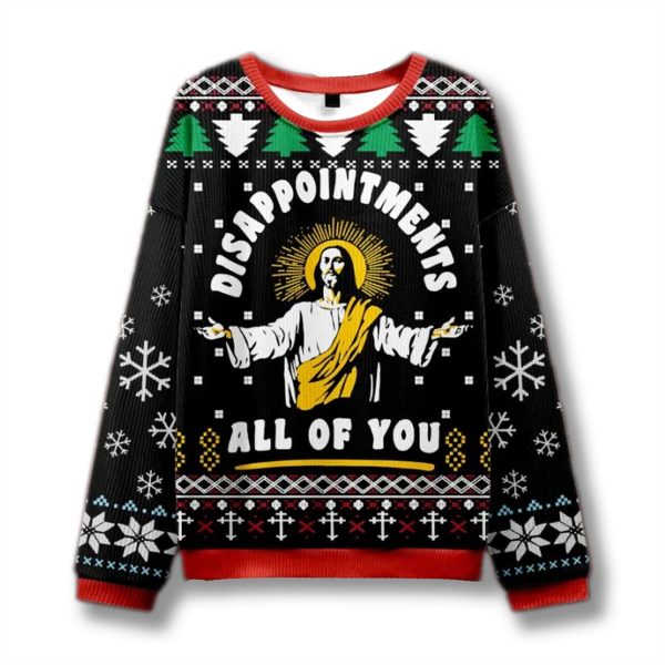Jesus Disappointment All Of You Ugly Christmas Sweater