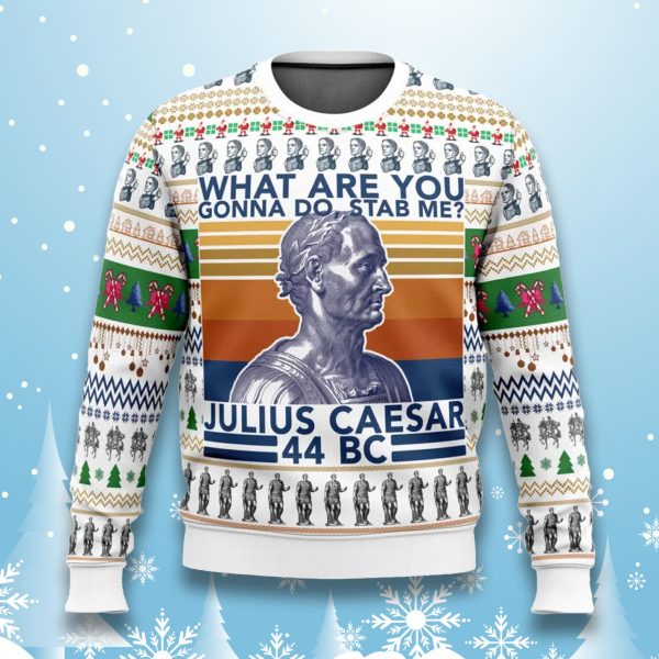 Julius Caesar What Are You Gonna Do Christmas Ugly Sweater