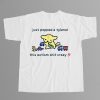 Just Popped A Tylenol This Autism Shit Crazy Shirt
