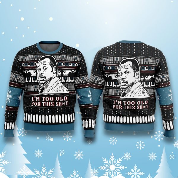 Lethal Weapon I'm Too Old For This Shit Christmas Ugly Sweater 23