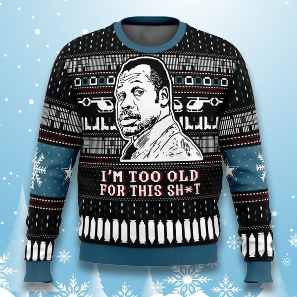 Lethal Weapon I'm Too Old For This Shit Christmas Ugly Sweater