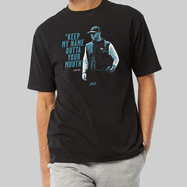 Liam Coen Keep My Name Outta Your Mouth Shirt 4