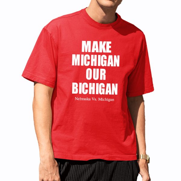 Make Michigan Our Bichigan Shirt 4