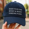 Make Your Own Money and Marry Someone Funny Hat 1