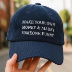 Make Your Own Money and Marry Someone Funny Hat
