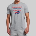 My Ideal Weight Is Josh Allen On Top Of Me Shirt