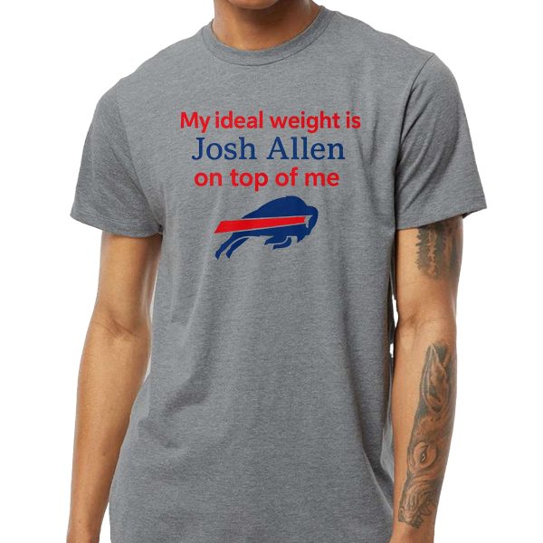 My Ideal Weight Is Josh Allen On Top Of Me Shirt 6