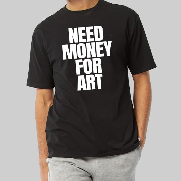Need Money For Art Shirt 10