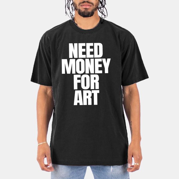Need Money For Art Shirt 11