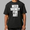 Need Money For Art Shirt 2