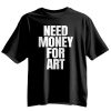 Need Money For Art Shirt 5