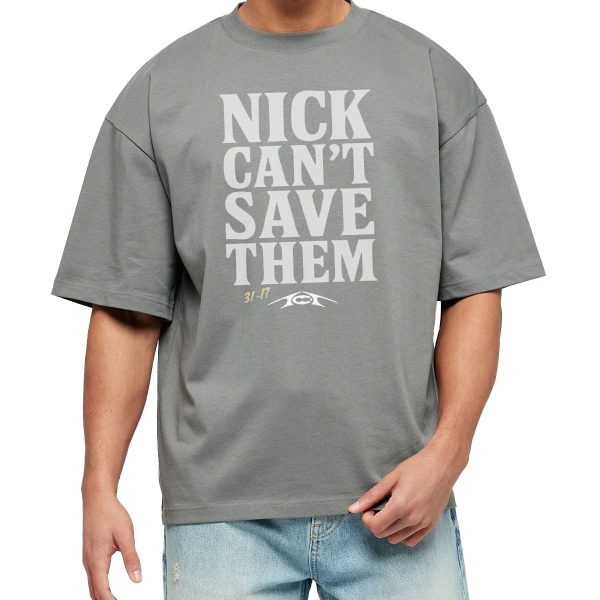 Nick Cant Save Them Shirt 14