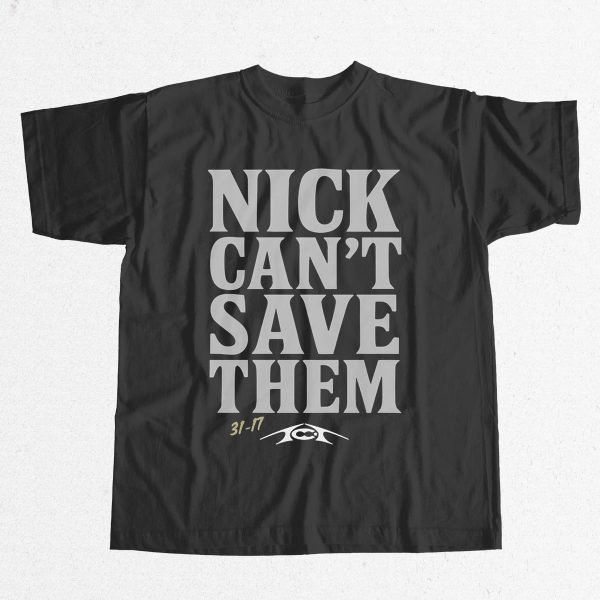 Nick Cant Save Them Shirt 18