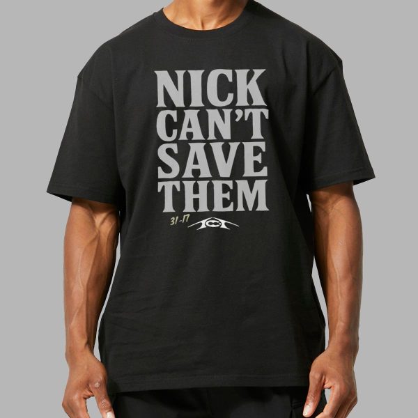 Nick Cant Save Them Shirt 9