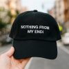Nothing From My End Hat Cap 4
