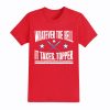 Phillies NL East Whatever The Hell It Takes Topper Shirt 9