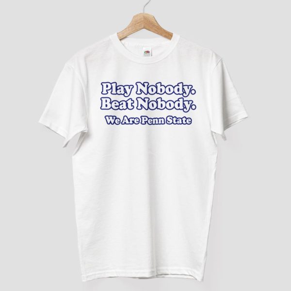 Play Nobody Beat Nobody We Are Penn State Shirt 3