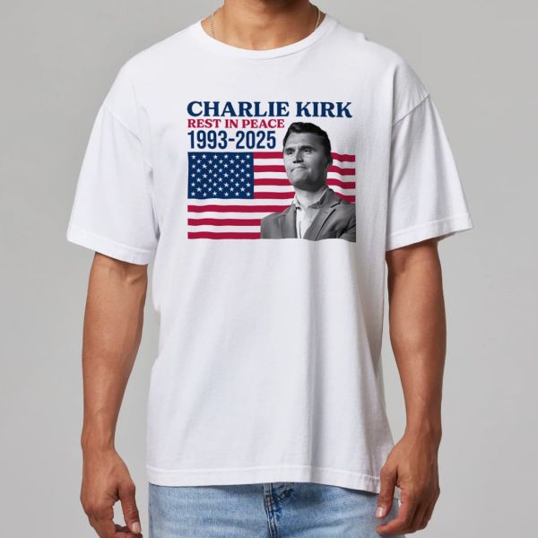 Rest In Peace Charlie Kirk 1993 2025 T Shirt 11