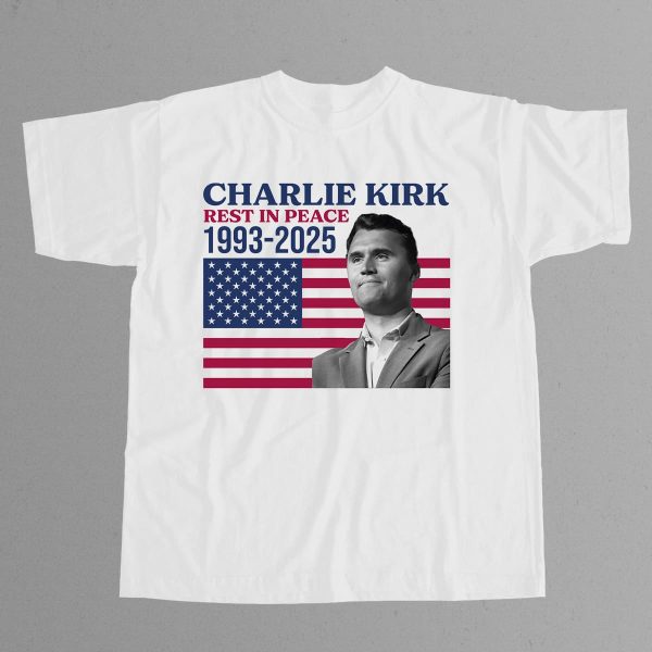 Rest In Peace Charlie Kirk 1993 2025 T Shirt 12
