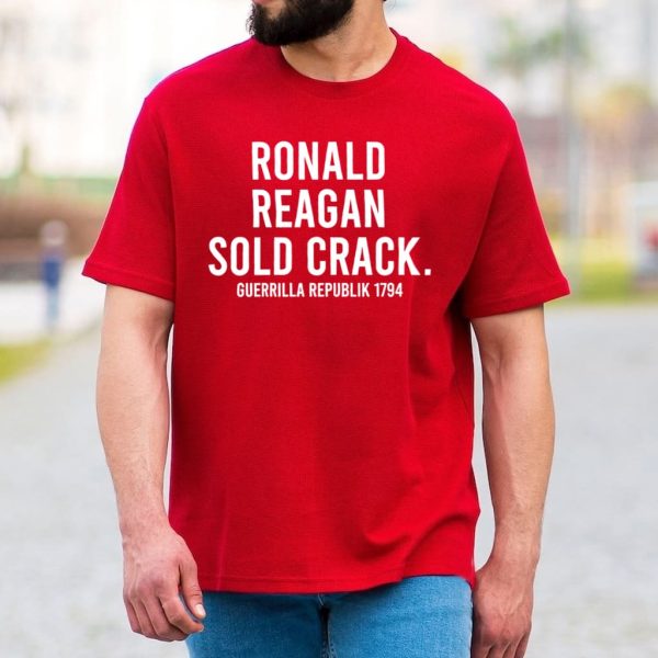 Ronald Reagan Sold Crack Guerrilla Republik 1794 Shirt 8