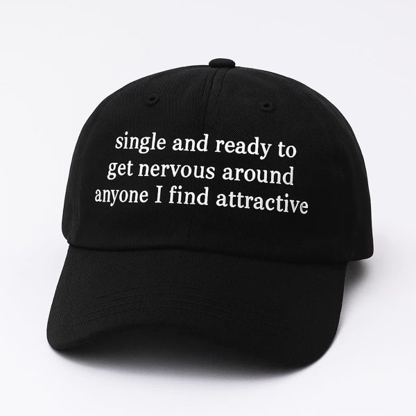 Single And Ready To Get Nervous Around Anyone I Find Attractive Hat 3