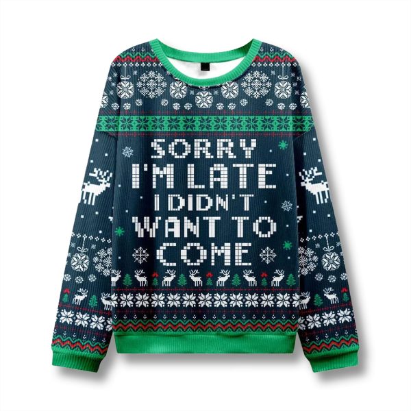 Sorry Im Late I Didnt Want To Come Ugly Christmas Sweater 2