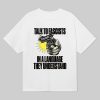 Talk To Fascists In A Language They Understand Shirt 12