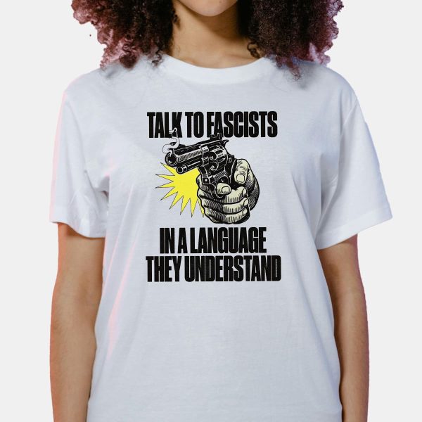 Talk To Fascists In A Language They Understand Shirt 2