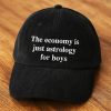 The Economy Is Just Astrology For Boys Hat 1