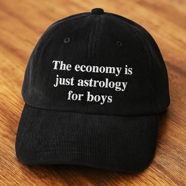 The Economy Is Just Astrology For Boys Hat 1
