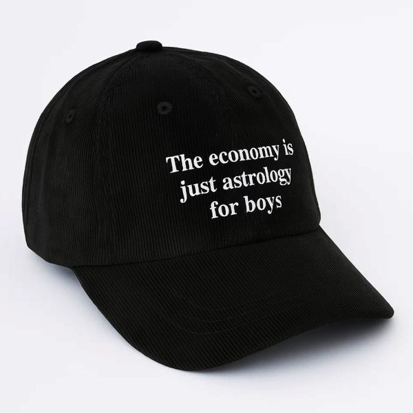 The Economy Is Just Astrology For Boys Hat