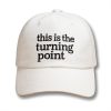 This Is The Turning Point Hat 1
